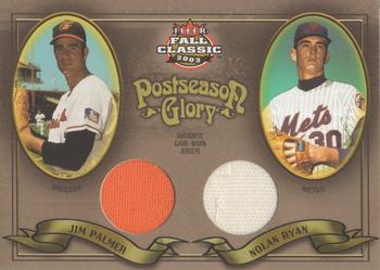 2003 Fleer Fall Classic - Postseason Glory Dual Swatch #PG-JP/NR Jim Palmer / Nolan Ryan Front