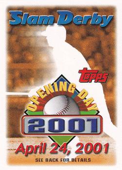 2001 Topps Opening Day - Slam Derby #NNO April 24, 2001 Front