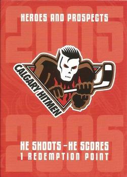 2005-06 In The Game Heroes and Prospects - He Shoots-He Scores Redemption Points #NNO Calgary Hitmen Front