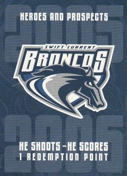 2005-06 In The Game Heroes and Prospects - He Shoots-He Scores Redemption Points #NNO Swift Current Broncos Front
