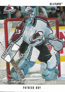 2002-03 Be a Player Memorabilia #164 Patrick Roy Front