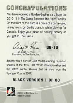 2010-11 In The Game Between The Pipes - Golden Goalies Jerseys Black #GG-15 Curtis Joseph Back
