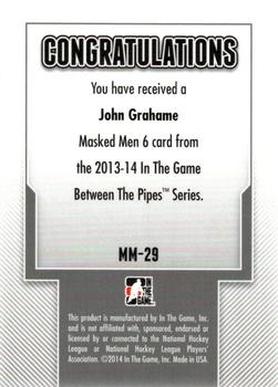 2013-14 In The Game Between the Pipes - Masked Men 6 Silver #MM-29 John Grahame Back