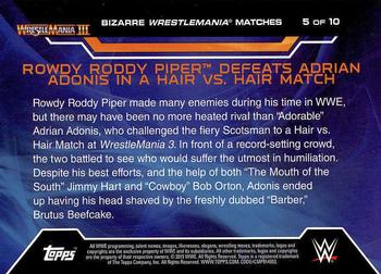 2015 Topps WWE Road to Wrestlemania - Bizarre WrestleMania Matches #5 Rowdy Roddy Piper Defeats Adrian Adonis in a Hair vs. Hair Match Back